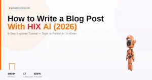How to Write a Blog Post With HIX AI: A Step-by-Step Tutorial for Beginners (2026)